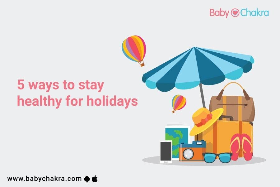 5 Ways To Stay Healthy For Holidays