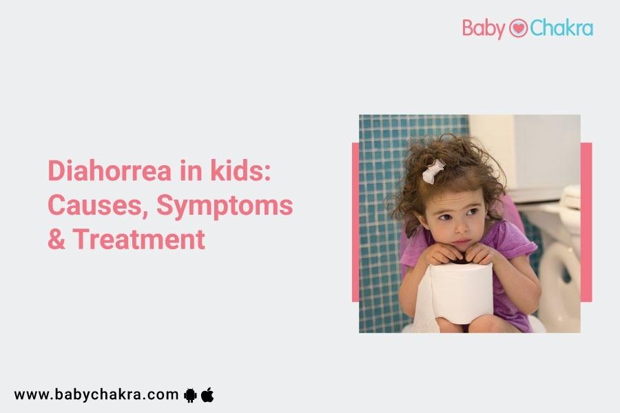 Diarrhoea In Kids: Causes, Symptoms &amp; Treatment