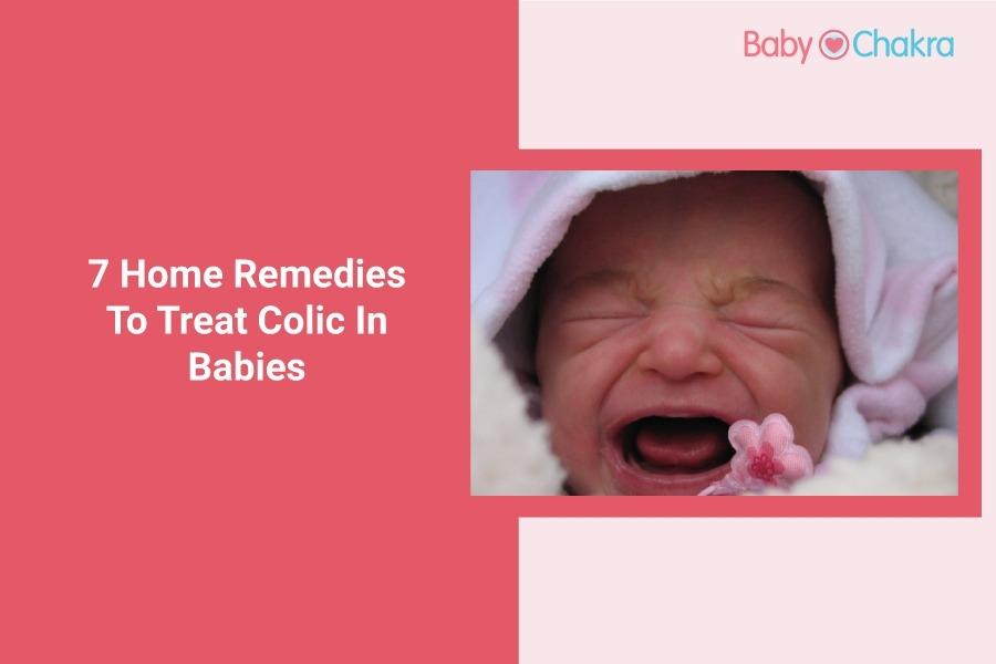 7 Home Remedies To Treat Colic In Babies