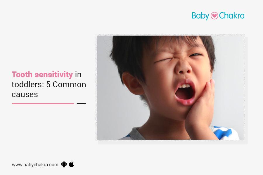 Tooth Sensitivity In Toddlers: 5 Common Causes
