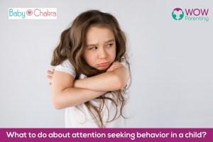 What To Do About Attention Seeking Behavior In A Child