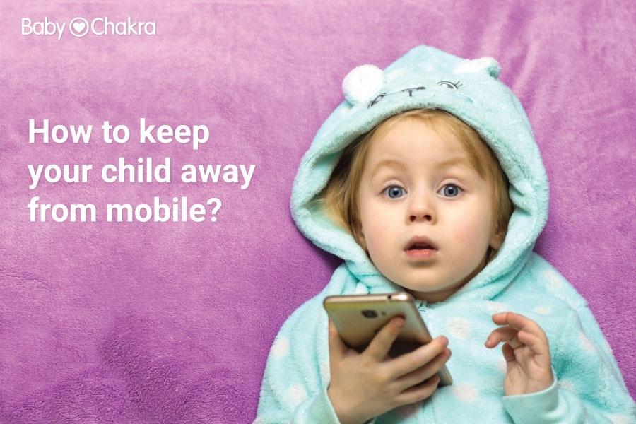 How To Keep Your Child Away From Mobile?