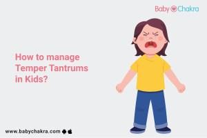 How To Manage Temper Tantrums In Kids?