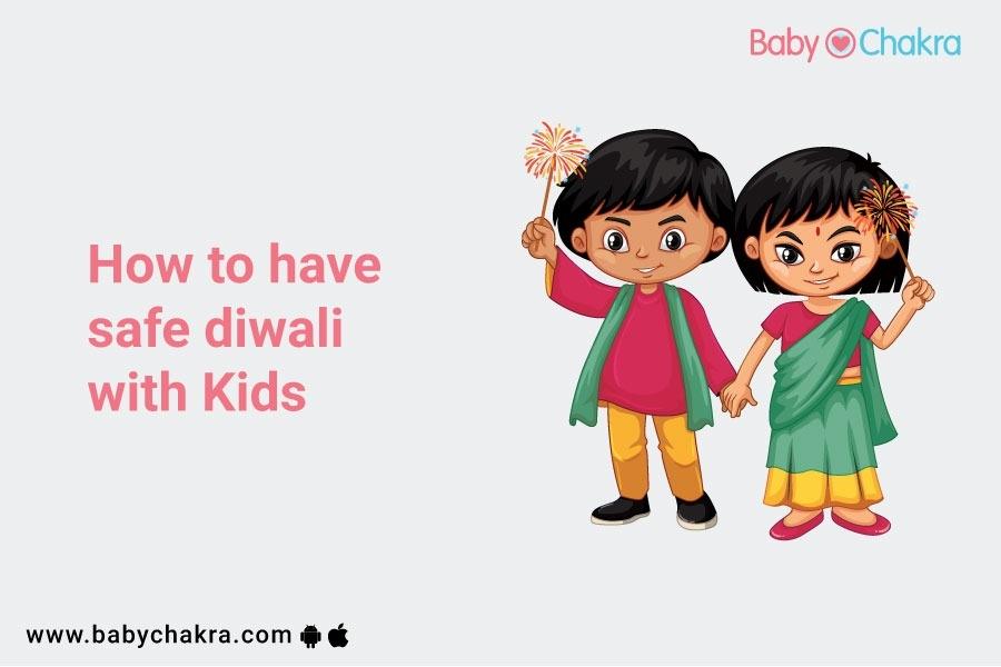 How To Have A Safe Diwali With Kids?