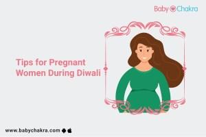 Tips For Pregnant Women During Diwali