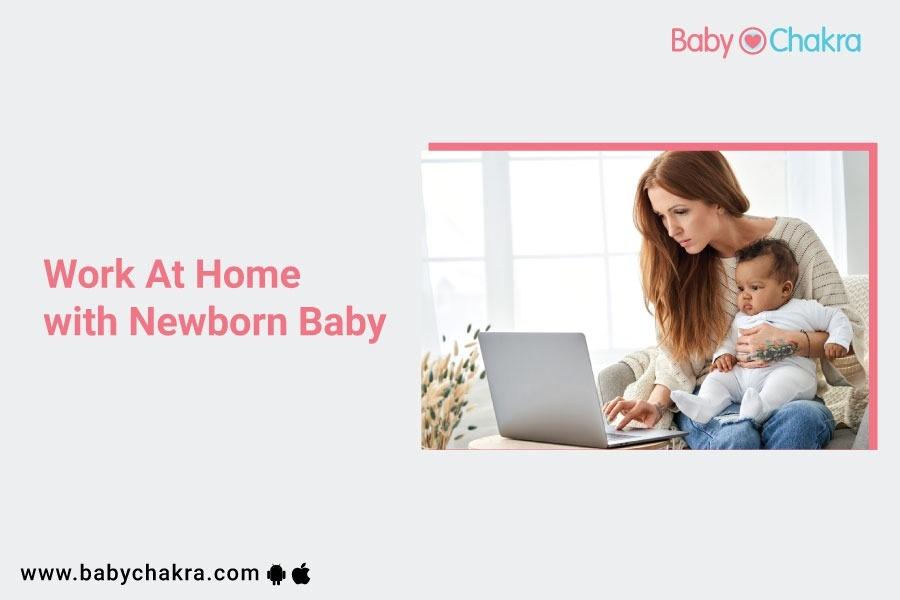 Work At Home with Newborn Baby