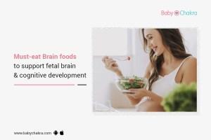 Must-Eat Brain Foods To Support Fetal Brain And Cognitive Development Suggested Speciality : Nutrition