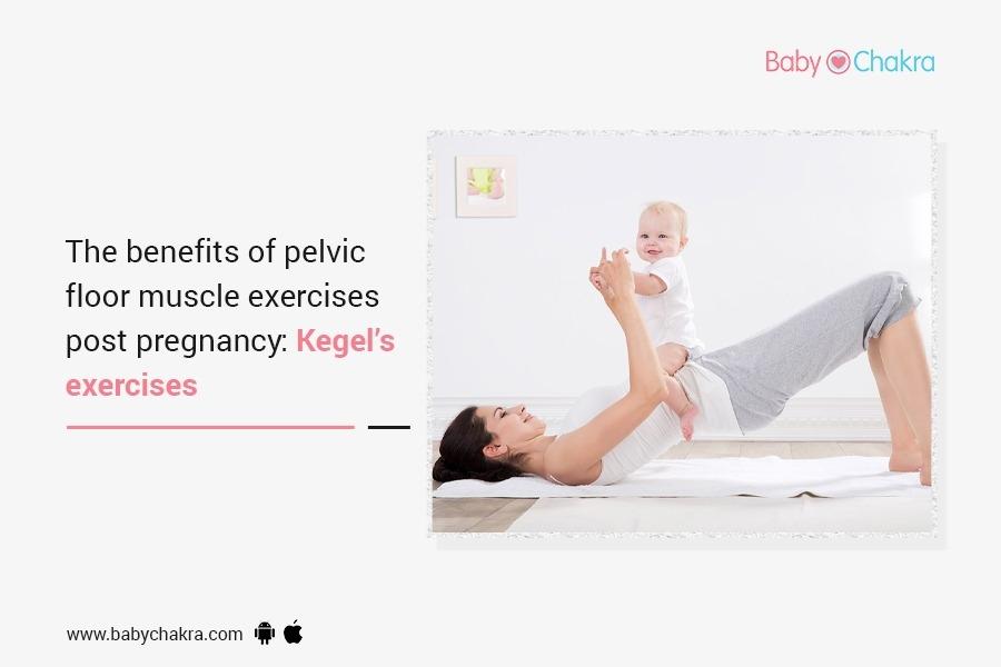 The Benefits Of Pelvic Floor Muscle Exercises Post Pregnancy: Kegel’s Exercises