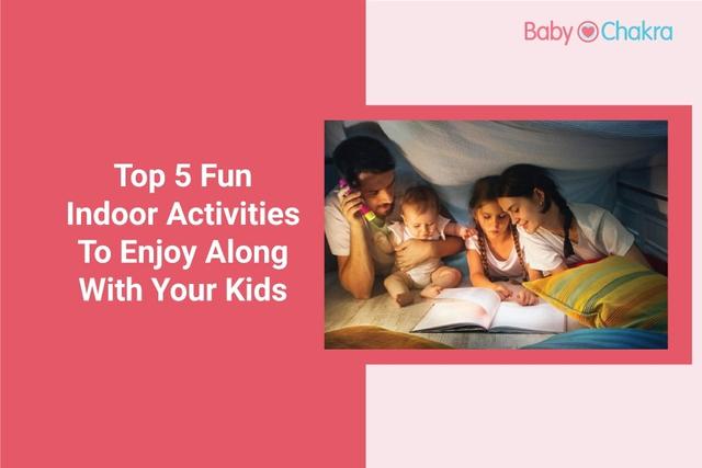 Top 5 Fun Indoor Activities To Enjoy Along With Your Kids