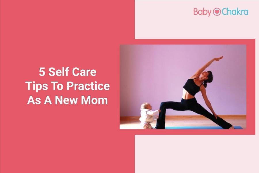 5 Self Care Tips To Practice As A New Mom
