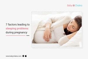 7 Factors Leading To Sleeping Problems During Pregnancy