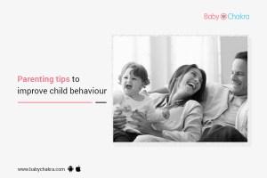 Parenting Tips To Improve Child Behaviour