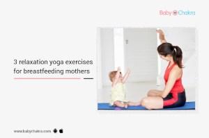 3 Relaxation Yoga Exercises For Breastfeeding Mothers