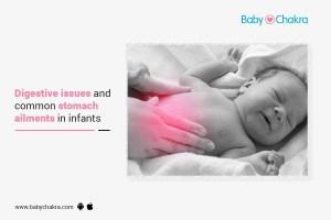 Digestive Issues And Common Stomach Ailments In Infants