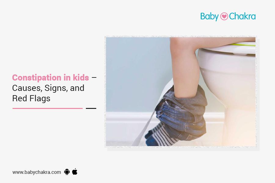 Constipation In Kids &#8211; Causes, Signs, And Red Flags