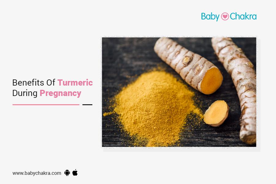 Benefits Of Turmeric During Pregnancy