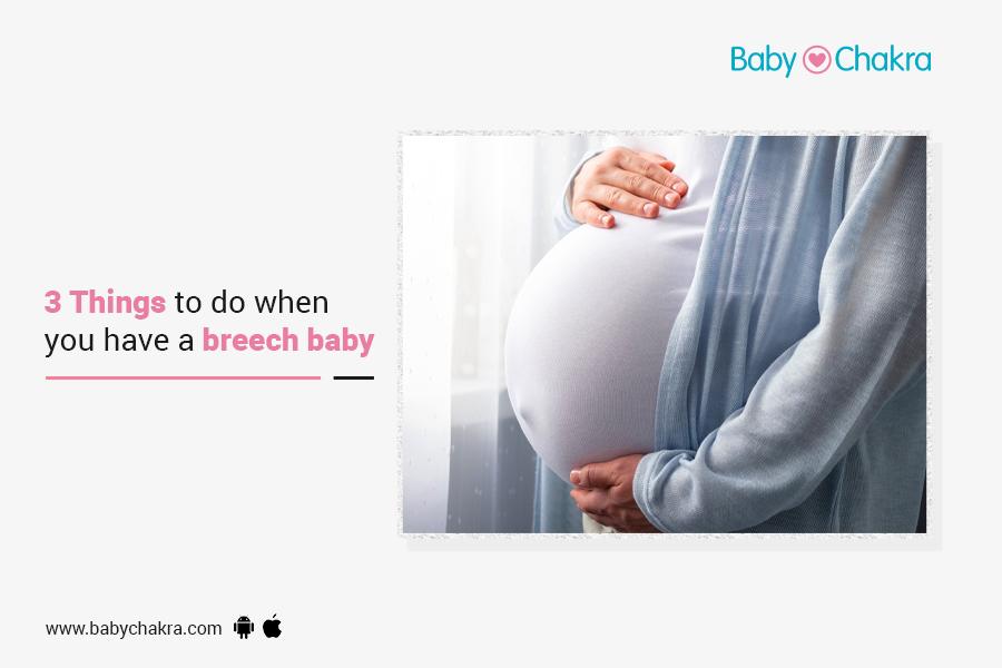 3 Things To Do When You Have A Breech Baby