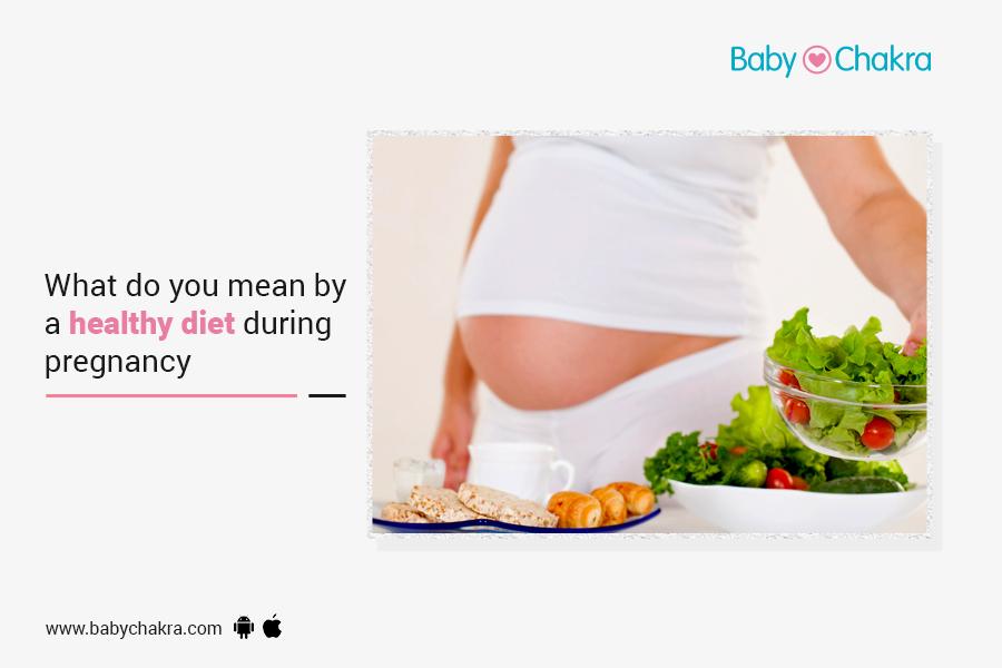 What Do You Mean By A Healthy Diet During Pregnancy?