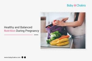 Healthy And Balanced Nutrition During Pregnancy