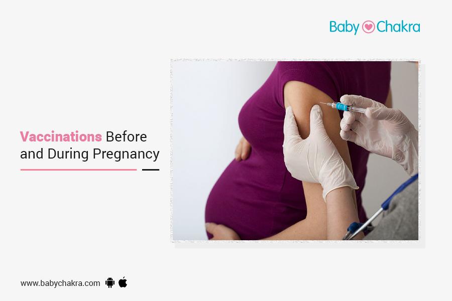 Vaccinations Before And During Pregnancy