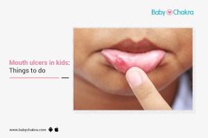 Mouth Ulcers In Kids: Things To Do